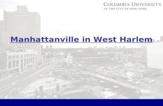 Manhattanville in West Harlem. Phase 1 South of West 125 th Street 2 District Rezoning and Project Boundaries Total Area of Proposed Manhattanville Mixed-Use.