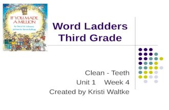 Word Ladders Third Grade Clean - Teeth Unit 1 Week 4 Created by Kristi Waltke.