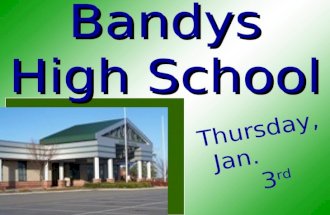 Bandys High School T h u r s d a y, J a n. 3 r d.