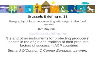 Brussels Briefing n. 31 Geography of food: reconnecting with origin in the food system 15 th May 2013  GIs and other instruments.