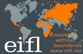 Knowledge without boundaries . Who we are EIFL is an international not-for-profit organization dedicated to enabling access to knowledge through.