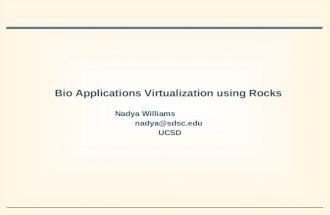 1 Bio Applications Virtualization using Rocks Nadya Williams nadya@sdsc.edu UCSD.