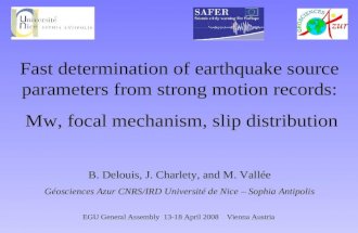 Fast determination of earthquake source parameters from strong motion records: Mw, focal mechanism, slip distribution B. Delouis, J. Charlety, and M. Vallée.