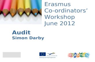 Event Title Name Erasmus Co-ordinators Workshop June 2012 Audit Simon Darby.