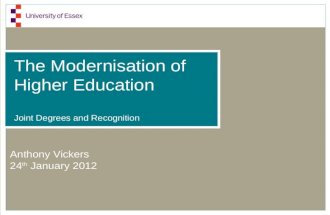 The Modernisation of Higher Education Joint Degrees and Recognition Anthony Vickers 24 th January 2012.