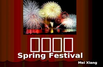 Spring Festival Mei Xiang. Chinese New Year or Spring Festival is the most important of the traditional Chinese holidays. It is sometimes called the Lunar.