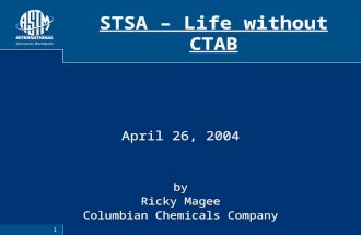 1 April 26, 2004 by Ricky Magee Columbian Chemicals Company STSA – Life without CTAB.