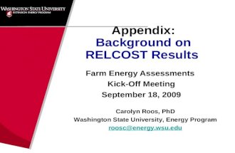 Farm Energy Assessments Kick-Off Meeting September 18, 2009 Carolyn Roos, PhD Washington State University, Energy Program roosc@energy.wsu.edu Appendix: