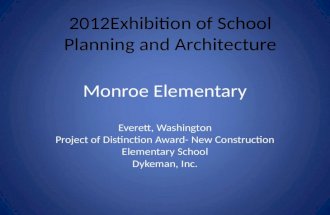 Monroe Elementary Everett, Washington Project of Distinction Award- New Construction Elementary School Dykeman, Inc. 2012Exhibition of School Planning.