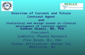 Overview of Current and future Contrast Agent and Statistical and design issues in clinical development of contrast agents Kohkan Shamsi, MD, PhD President,