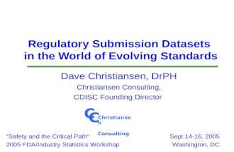 Regulatory Submission Datasets in the World of Evolving Standards Dave Christiansen, DrPH Christiansen Consulting, CDISC Founding Director Safety and the.