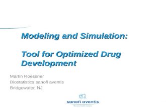 1 Modeling and Simulation: Tool for Optimized Drug Development Martin Roessner Biostatistics sanofi aventis Bridgewater, NJ.