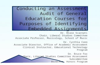 Conducting an Assessment Audit of General Education Courses for Purposes of Identifying Embedded Assignments Dr. Blase Scarnati Chair, Liberal Studies.