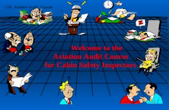 CSI, Aviation Audit Course 1 Welcome to the Aviation Audit Course for Cabin Safety Inspectors.