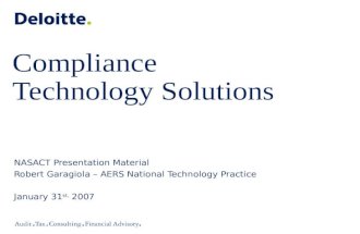 Compliance Technology Solutions NASACT Presentation Material Robert Garagiola – AERS National Technology Practice January 31 st, 2007.