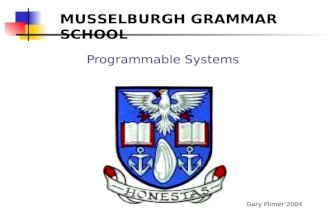 Programmable Systems Gary Plimer 2004 MUSSELBURGH GRAMMAR SCHOOL.