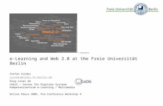 E-Learning and Web 2.0 at the Freie Universität Berlin Stefan Cordes scordes@cedis.fu-berlin.de blog.sozwi.de CeDiS – Center für Digitale Systeme Kompetenzzentrum.