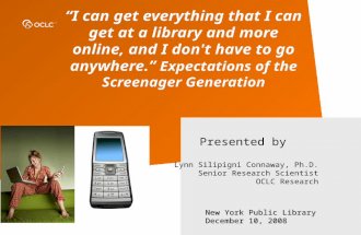 I can get everything that I can get at a library and more online, and I don't have to go anywhere. Expectations of the Screenager Generation Presented.