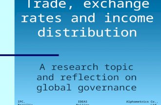 Trade, exchange rates and income distribution IPC, BrasiliaAlphametrics Co., Ltd. A research topic and reflection on global governance IDEAS Beijing.