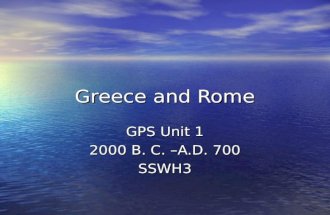 Greece and Rome GPS Unit 1 2000 B. C. –A.D. 700 SSWH3.