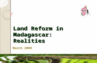 Land Reform in Madagascar: Realities March 2009. Initial ideas Land Policy Letter: Secure land rights Improve public service Foster broad-based sustainable.