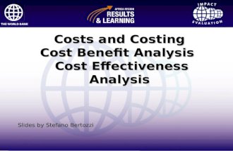 Impact Evaluation Costs and Costing Cost Benefit Analysis Cost Effectiveness Analysis Slides by Stefano Bertozzi.