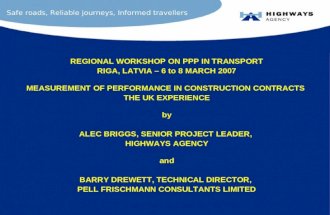 Safe roads, Reliable journeys, Informed travellers REGIONAL WORKSHOP ON PPP IN TRANSPORT RIGA, LATVIA – 6 to 8 MARCH 2007 MEASUREMENT OF PERFORMANCE IN.