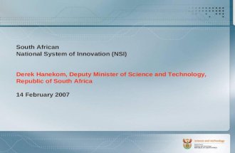 South African National System of Innovation (NSI) Derek Hanekom, Deputy Minister of Science and Technology, Republic of South Africa 14 February 2007.