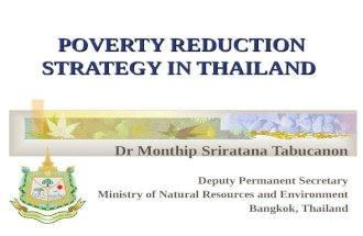 POVERTY REDUCTION STRATEGY IN THAILAND Dr Monthip Sriratana Tabucanon Deputy Permanent Secretary Ministry of Natural Resources and Environment Bangkok,
