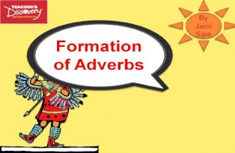 Adverbs are the words that modify verbs, adjectives or other adverbs.