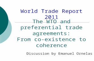 The WTO and preferential trade agreements: From co-existence to coherence Discussion by Emanuel Ornelas World Trade Report 2011.