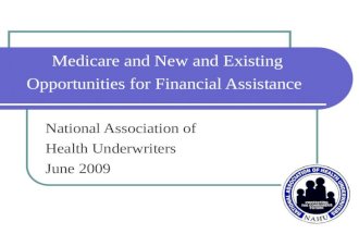 Medicare and New and Existing Opportunities for Financial Assistance National Association of Health Underwriters June 2009.