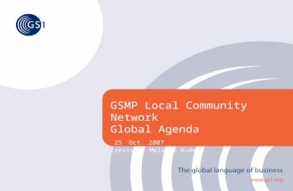 GSMP Local Community Network Global Agenda 25 Oct. 2007 (revised) Melanie Kudela.