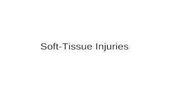 Soft-Tissue Injuries. Soft tissues Skin Fatty tissues Muscles Blood vessels Fibrous tissues Membranes Glands Nerves.