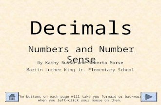 Decimals Numbers and Number Sense The buttons on each page will take you forward or backward when you left-click your mouse on them. By Kathy Russo and.