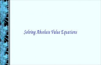 1) absolute value 2) empty set Evaluate expressions involving absolute values. Solve absolute value equations. Solving Absolute Value Equations.