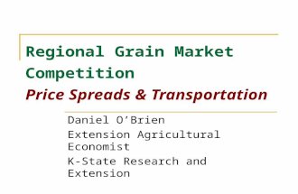 Regional Grain Market Competition Price Spreads & Transportation Daniel OBrien Extension Agricultural Economist K-State Research and Extension.