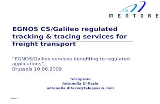 Page 1 EGNOS CS/Galileo regulated tracking & tracing services for freight transport EGNOS/Galileo services benefiting to regulated applications, Brussels.