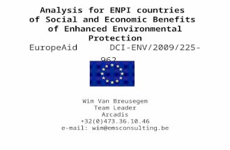 Analysis for ENPI countries of Social and Economic Benefits of Enhanced Environmental Protection EuropeAid DCI-ENV/2009/225-962 Wim Van Breusegem Team.