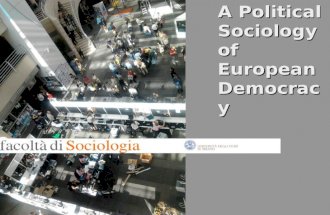 A Political Sociology of European Democracy. 2 A Political Sociology of European Democracy Week 4 Lecture 2 Lecturer Paul Blokker.