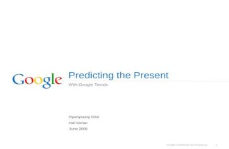 Google Confidential and Proprietary 1 Predicting the Present With Google Trends Hyunyoung Choi Hal Varian June 2009.