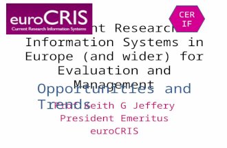 Current Research Information Systems in Europe (and wider) for Evaluation and Management Prof Keith G Jeffery President Emeritus euroCRIS CERIF Opportunities.