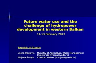 Future water use and the challenge of hydropower development in western Balkan Future water use and the challenge of hydropower development in western.