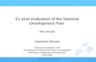Ministerstwo Rozwoju Regionalnego 1 Ex post evaluation of the National Development Plan first results Stanislaw Bienias National Evaluation Unit Department.