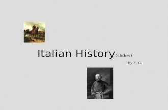 Italian History (slides) by F. G.. restauration Restauration of old princes after Napoleon (1815-1848), age of the Holy Alliance, first attempts of independence.