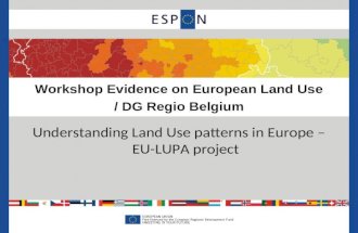 Workshop Evidence on European Land Use / DG Regio Belgium Understanding Land Use patterns in Europe – EU-LUPA project.