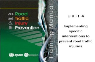U n i t 4 Implementing specific interventions to prevent road traffic injuries.