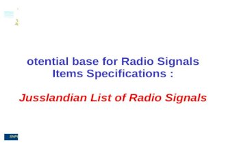 SNPWG 15 – RADIO SIGNALSHelsinki – 15/11/2012 Potential base for Radio Signals Items Specifications : Jusslandian List of Radio Signals.
