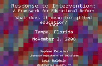 Response to Intervention: A Framework for Educational Reform What does this mean for gifted education? Response to Intervention: A Framework for Educational.
