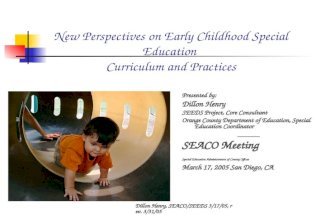 Dillon Henry, SEACO/SEEDS 3/17/05, rev. 3/31/05 New Perspectives on Early Childhood Special Education Curriculum and Practices Presented by: Dillon Henry.